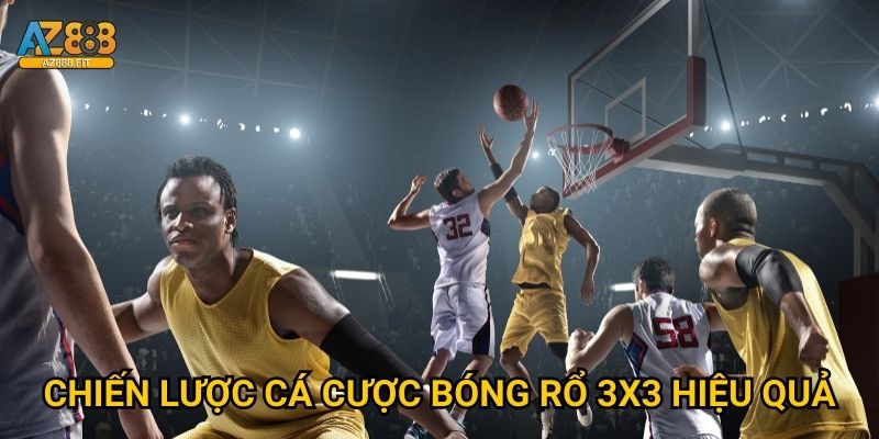 Chiến lược cá cược bóng rổ 3x3 hiệu quả