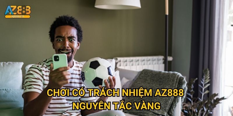 Chơi có trách nhiệm Az888 - Nguyên tắc vàng