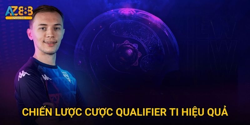 Chiến lược cược qualifier TI hiệu quả