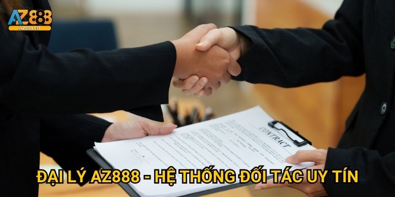 Đại lý Az888 - Hệ thống đối tác uy tín