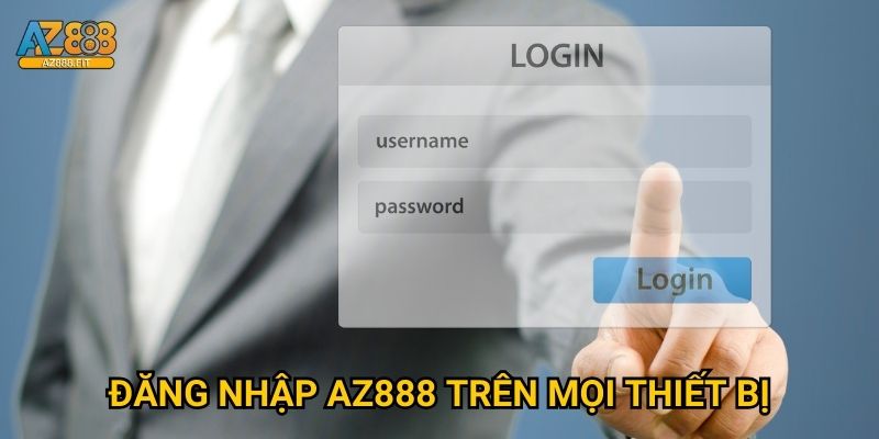 Đăng nhập Az888 trên mọi thiết bị