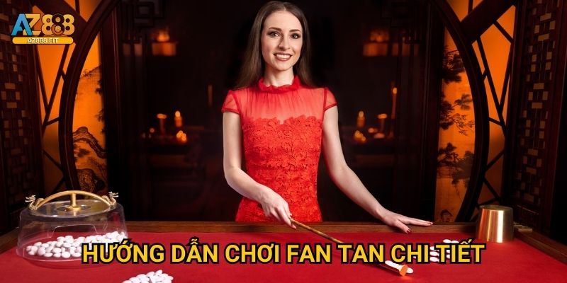 Hướng dẫn chơi Fan Tan chi tiết
