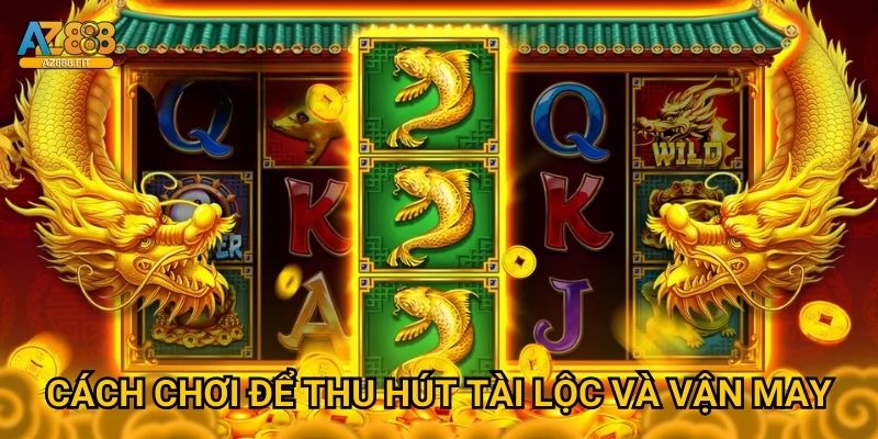 Cách chơi để thu hút tài lộc và vận may