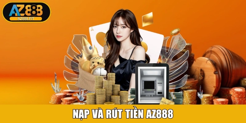 Nạp và rút tiền AZ888